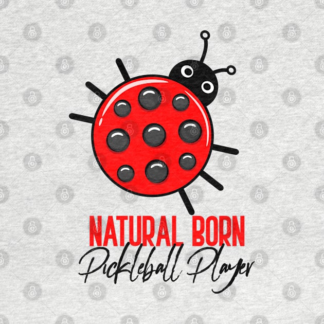 Natural born Pickleball Player by FK-UK